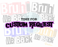 Bruh We Back Custom Digital